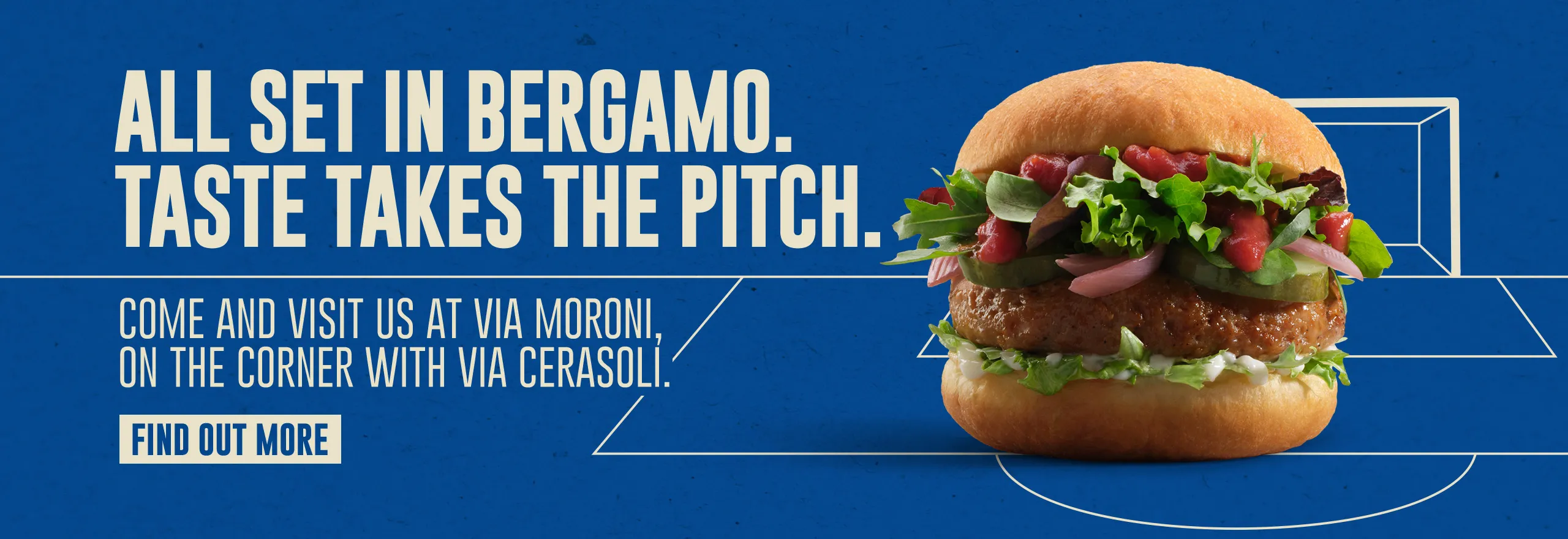 All set in Bergamo. Taste takes the pitch. - Come and visit us at via Moroni, on the corner with Via Cerasoli. - Find out more
