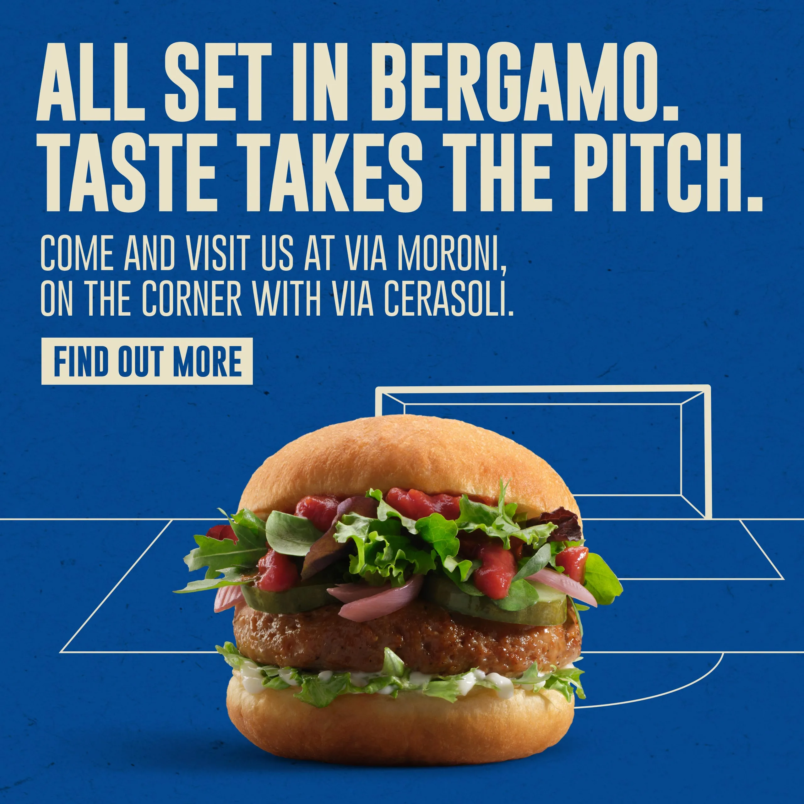 All set in Bergamo. Taste takes the pitch. - Come and visit us at via Moroni, on the corner with Via Cerasoli. - Find out more